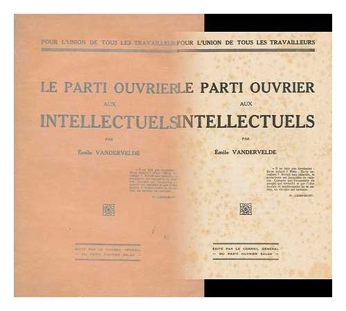 VANDERVELDE, EMILE - Le Parti Ouvrier Aux Intellectuels