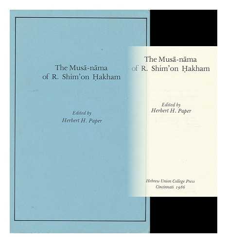 HAKHAM, SIMON (1843-1910) - The Musa-Nama of R. Shimon Hakham / Edited by Herbert H. Paper