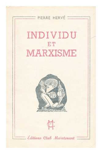 HERVE, PIERRE - Individu Et Marxisme