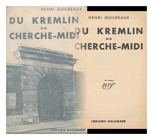 GUILBEAUX, HENRI - Du Kremlin Au Cherche-Midi, Etc.