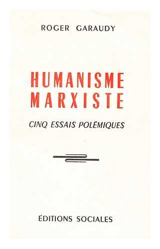 GARAUDY, ROGER - Humanisme Marxiste : Cinq Essais Polemiques / Roger Garaudy