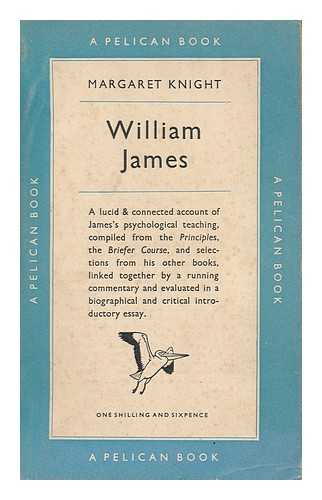 JAMES, WILLIAM (1842-1910). KNIGHT, MARGARET (1903- ) (ED. ) - William James : a Selection from His Writings on Psychology / Edited with a Commentary by Margaret Knight