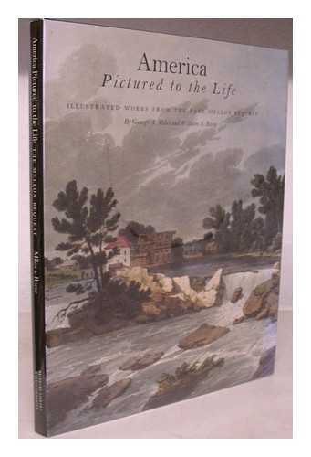 MILES, GEORGE A. REESE, WILLIAM S. - America Pictured to the Life : Illustrated Works from the Paul Mellon Bequest