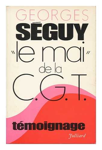 SEGUY, GEORGES (1927- ) - Le Mai De La C. G. T.