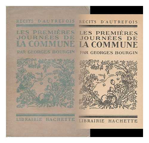 BOURGIN, GEORGES (1879-) - Les Premieres Journees De La Commune / Par Georges Bourgin