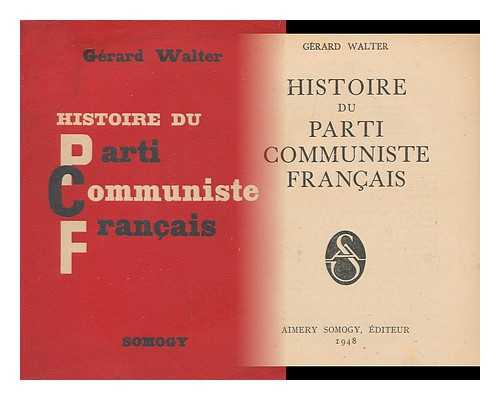 WALTER, GERARD, (1896-1974) - Histoire Du Parti Communiste Franc¸ais / Gerard Walter