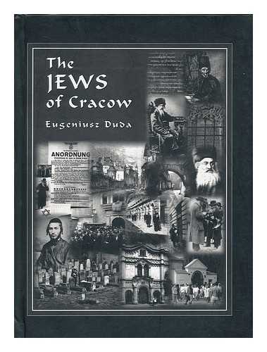 DUDA, EUGENIUSZ - The Jews of Cracow / Eugeniusz Duda ; Translation, Ewa Basiura - [Uniform Title: Krakowskie Judaica. English]