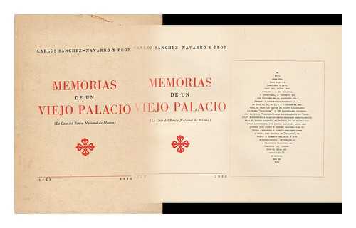 SANCHEZ-NAVARRO Y PEON, CARLOS - Memorias De Un Viejo Palacio : (La Casa Del Banco Nacional De Mexico) 1523-1950