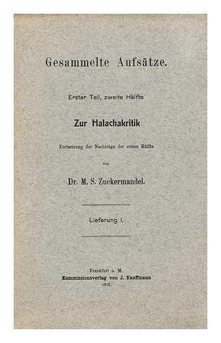 ZUCKERMANDEL, MOSES SAMUEL - Zur Halachakritik / Dr. M. S. Zuckermandel