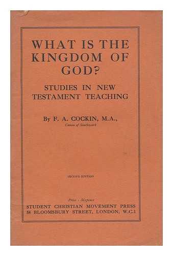 COCKIN, FREDERIC ARTHUR, BISHOP OF BRISTOL - What is the Kingdom of God? Studies in New Testament Teaching