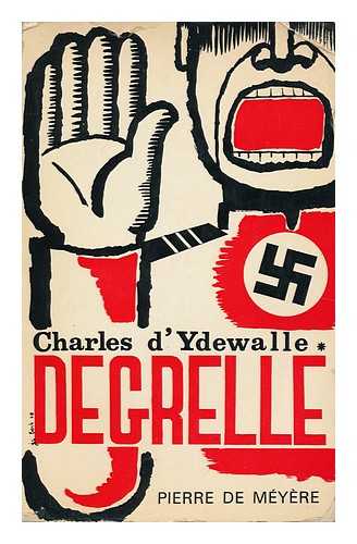 YDEWALLE, CHARLES D' (1901-1985) - Degrelle, Ou La Triple Imposture