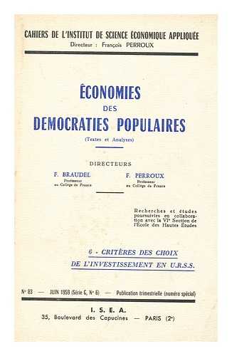 BRAUDEL, FERNAND. PERROUX, F. (DIRECTEURS) - Economies Des Democraties Populaires : Textes Et Analyses : Criteres Des Choix De L'Investisement En U. R. S. S. / Institut De Science Economique Appliquee