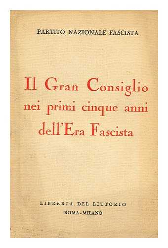 PARTITO NAZIONALE FASCISTA - IL Gran Consiglio Nei Primi Cinque Anni Dell'era Fascista / Introduction by Mussolini
