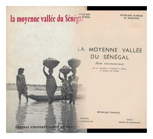 BOUTILLIER, JEAN LOUIS - La Moyenne Vallee Du Senegal : (Etude Socio-Economique) / Par J. -L. Boutillier ... [Et Al. ]