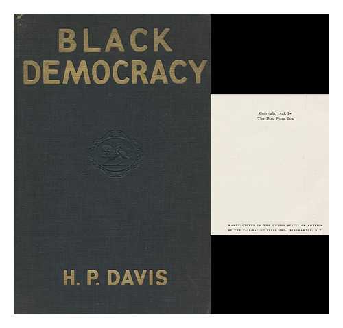 DAVIS, HAROLD PALMER (1878-) - Black Democracy : the Story of Haiti