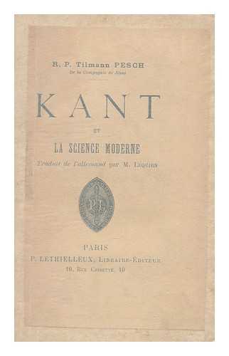 PESCH, TILMANN (1836-1899) - Kant : Et La Science Moderne / Traduit De L'Allemand Par M. Lequien