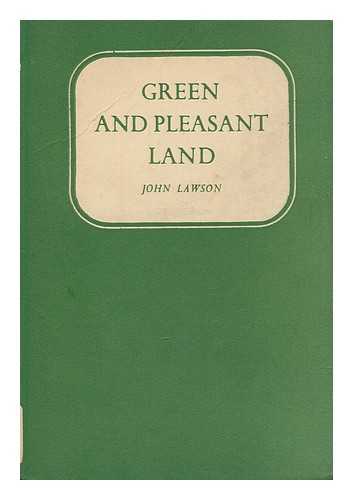 LAWSON, JOHN (1909-) - Green and Pleasant Land / John Lawson