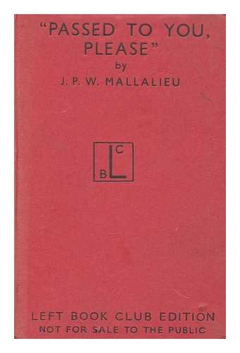 MALLALIEU, JOSEPH PERCIVAL WILLIAM - 'Passed to You, Please' ; Britain's Red-Tape Machine At War