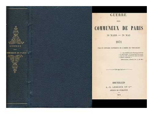 Anonomous - Guerre Des Communeux De Paris, 18 Mars - 29 Mai, 1871 / Par Un Officier Superieur De L'Armee De Versailles