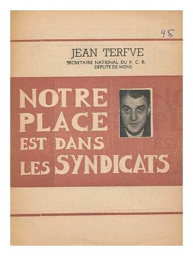 TERFVE, JEAN - Notre Place Est Dans Les Syndicats