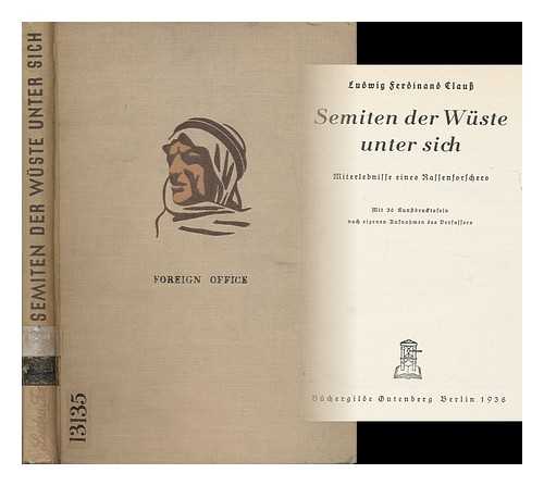 CLAUSS, LUDWIG FERDINAND (1892-1974) - Semiten Der Wuste Unter Sich : Miterlebnisse Eines Rassenforschers