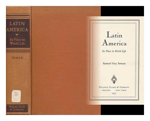 INMAN, SAMUEL GUY (1877-1965) - Latin America, its Place in World Life, [By] Samuel Guy Inman