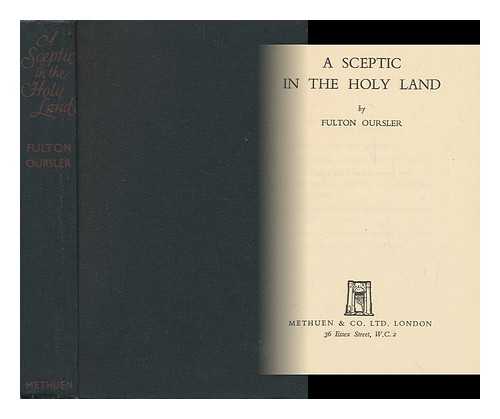 OURSLER, FULTON, (1893-1952) - A Sceptic in the Holy Land