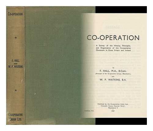 HALL, FRED. WATKINS, W. P. - Co-Operation : a Survey of the History, Principles, and Organisation of the Co-Operative Movement in Great Britain and Ireland