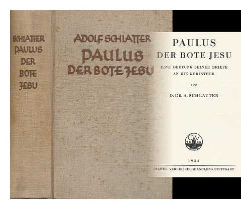 SCHLATTER, ADOLF VON (1852-1938) - Paulus Der Bote Jesu : Eine Deutung Seiner Briefe an Die Korinther