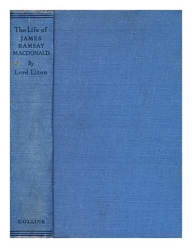 ELTON, LORD - The Life of James Ramsay Macdonald (1866-1919) / Lord Elton