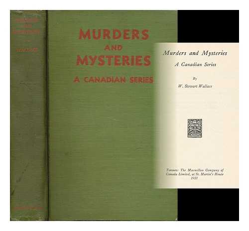 WALLACE, WILLIAM STEWART (1884-1970) - Murders and Mysteries, a Canadian Series