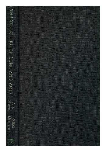 MORTON, ANDREW QUEEN - The Structure of Luke and Acts / A. Q. Morton and G. H. C. Macgregor