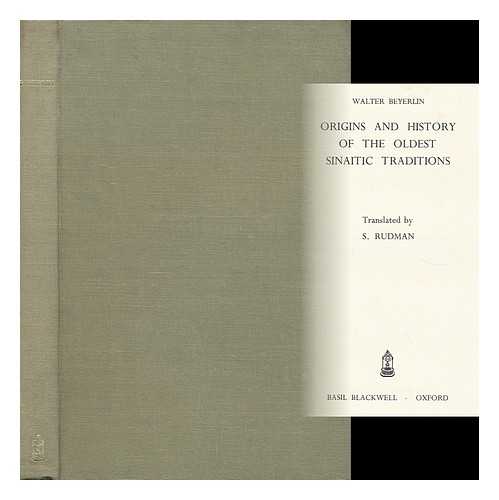 BEYERLIN, WALTER (1929- ) - Origins and History of the Oldest Sinaitic Traditions / Translated from the German by S. Rudman