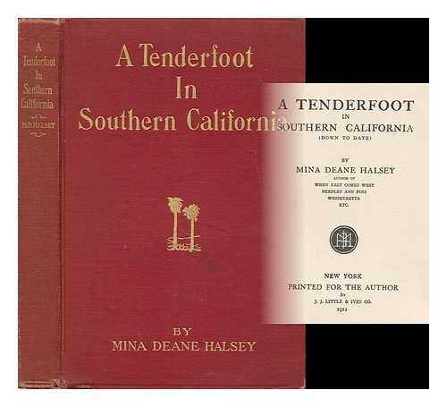 HALSEY, MINA DEANE (1873- ) - A Tenderfoot in Southern California, by Mina Deane Halsey