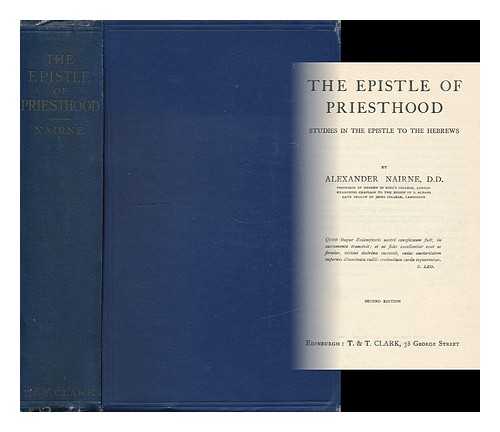 NAIRNE, ALEXANDER (1863-1936) - The Epistle of Priesthood : Studies in the Epistle to the Hebrews