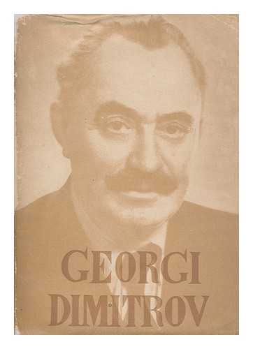 MINISTRY FOR FOREIGN AFFAIRS (BULGARIA) - Georgi Dimitrov : a Short Biographical Sketch