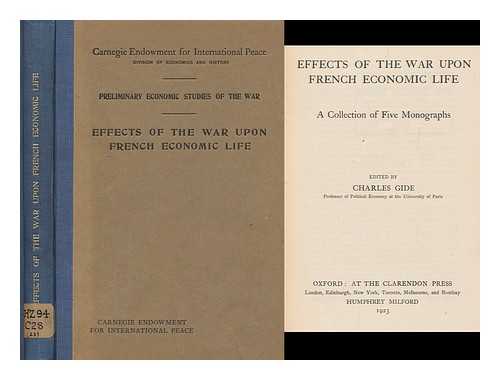 GIDE, CHARLES (1847-1932) ED. - Effects of the War Upon French Economic Life : a Collection of Five Monographs, Edited by Charles Gide