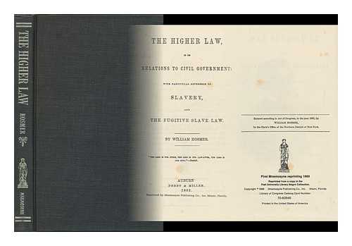 HOSMER, WILLIAM - The Higher Law in its Relations to Civil Government; with Particular Reference to Slavery and the Fugitive Slave Law. Auburn [N. Y. ] Derby & Miller, 1852