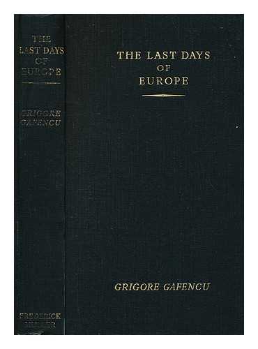 Gafencu, Grigore, (1892-1957) - Last Days of Europe : a Diplomatic Journey in 1939 / Translated by E. Fletcher-Allen
