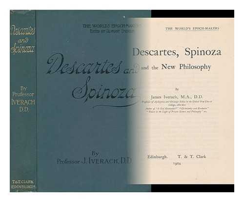 IVERACH, JAMES, (1839-1922) - Descartes, Spinoza and the New Philosophy