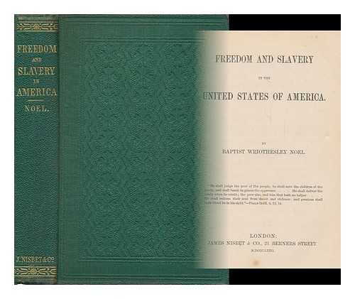 NOEL, BAPTIST WRIOTHESLEY, (1798-1873) - Freedom and Slavery in the United States of America