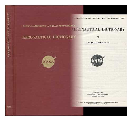 UNITED STATES. NATIONAL AERONAUTICS AND SPACE ADMINISTRATION - Aeronautical Dictionary, by Frank Davis Adams