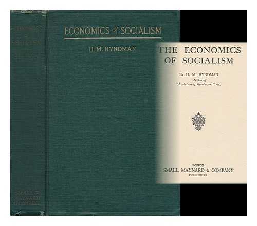 HYNDMAN, HENRY MAYERS (1842-) - The Economics of Socialism