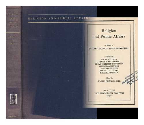 RALL, HARRIS FRANKLIN (1870-1964) (ED. ) - Religion and Public Affairs, in Honor of Bishop Francis John Mcconnell ... Edited by Harris Franklin Rall