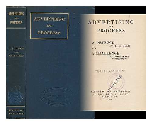 HOLE, EDWARD SIDNEY, (1884-). HART, JOHN - Advertising and Progress / a Defence by E. S. Hole and a Challenge by John Hart