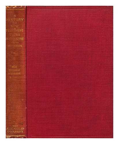 MATHEWS, SHAILER, (1863-1941) - A History of New Testament Times in Palestine 175 B. C. -70 A. D. / Shailer Mathews