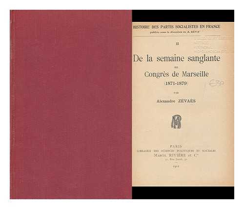 ZEVAES, ALEXANDRE (1873-1953) - De La Semaine Sanglante Au Congres De Marseille (1871-1879) / Par Alexandre Zevaes