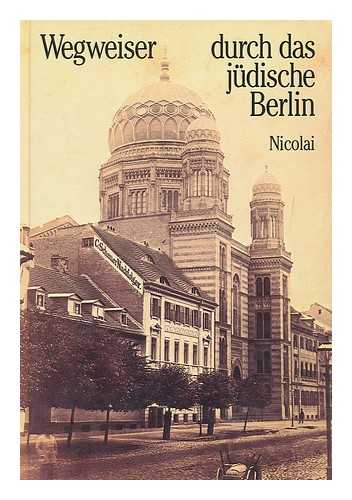 BENDT, VERONIKA. GEISEL, EIKE. HILKER-SIEBENHAAR, CAROLIN - Wegweiser Durch Das Judische Berlin : Geschichte Und Gegenwart / Mit Beitragen Von Vera Bendt ... Et Al. ; Dieses Buch Basiert Zu Teilen Auf Einem Manuskript Von Eike Geisel ; Gesamtredaktion, Carolin Hilker-Siebenhaar