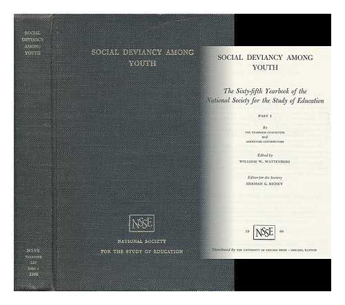NATIONAL SOCIETY FOR THE STUDY OF EDUCATION. COMMITTEE ON SOCIAL DEVIANCY AMONG YOUTH - Social Deviancy Among Youth, by the Yearbook Committee and Associated Contributors. Edited by William W. Wattenberg. Editor for the Society, Herman G. Richey