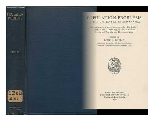 DUBLIN, LOUIS ISRAEL (1882-1969) , (ED. ) - Population Problems in the United States and Canada